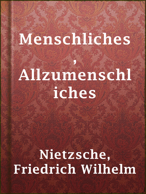Title details for Menschliches, Allzumenschliches by Friedrich Wilhelm Nietzsche - Wait list